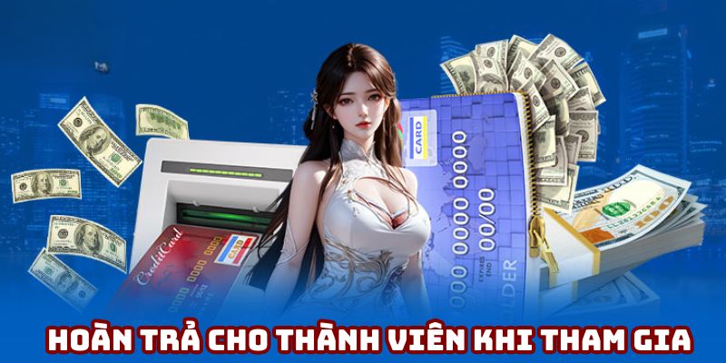 Hoàn trả cho thành viên khi tham gia ở Bet88