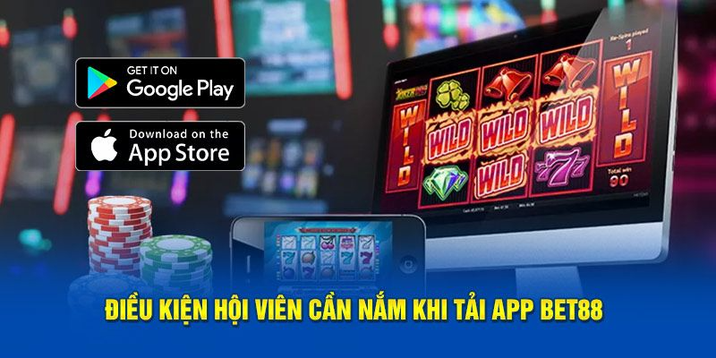TẢI APP BET88 lưu ý khi tải app bet88 cho hội viên
